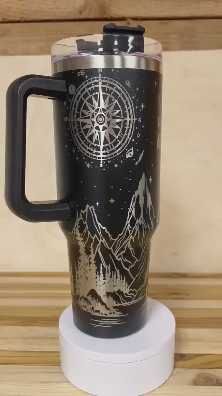 40 oz Laser Engraved Tumbler Not All Who Wander Are Lost