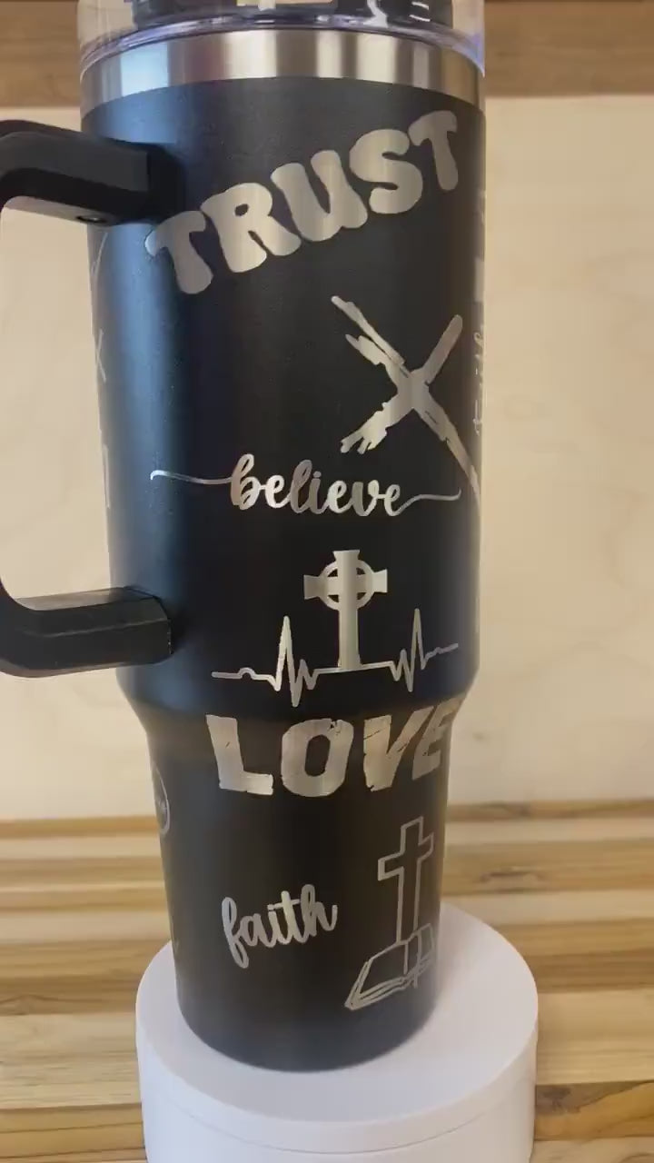 40 0z Laser Engraved Tumbler Faith Love Trust